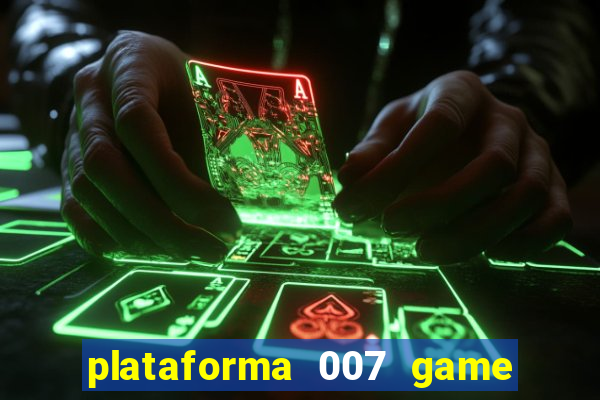 plataforma 007 game é confiável